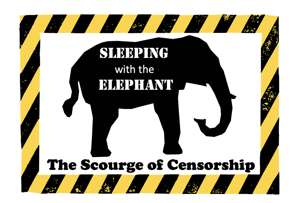 Sleeping with the Elephant: The Scourge of Censorship